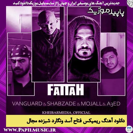 دانلود آهنگ ریمیکس فتاح از آسد, ونگارد, شبزده, مجال